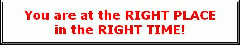 You are at the right place, in the right time!